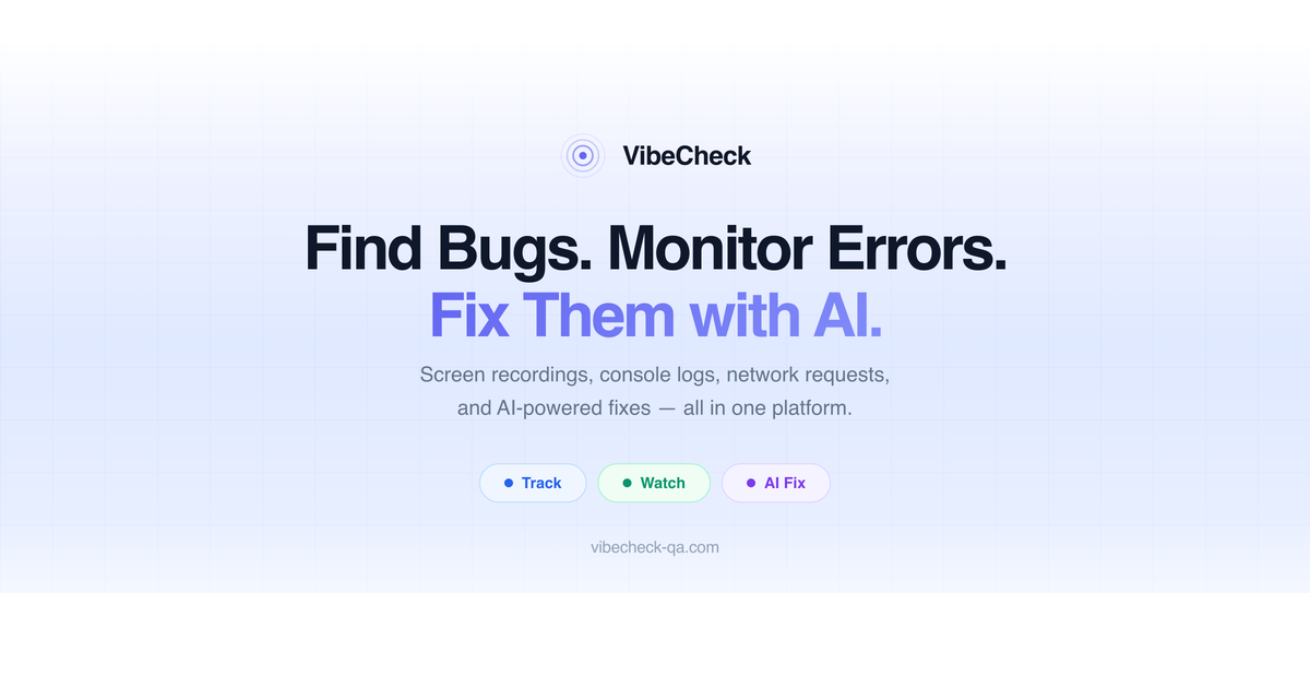 VibeCheck — Bug Reporting Tool with AI Fix | Record, Monitor & Fix Bugs